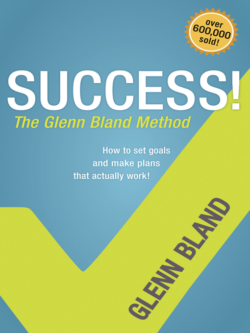 Title details for Success! the Glenn Bland Method by Glenn Bland - Available